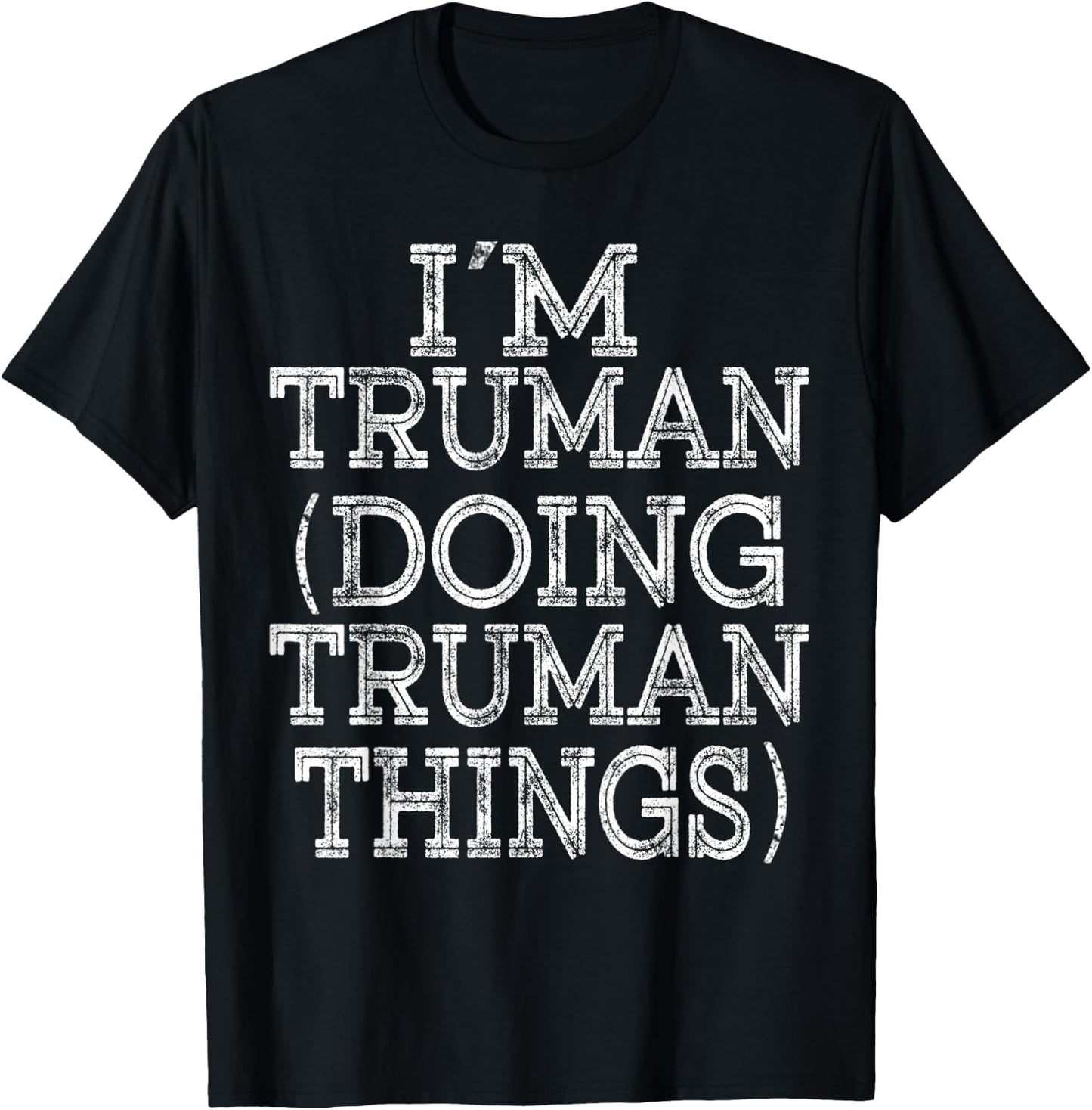 I'M TRUMAN DOING TRUMAN THINGS Family Reunion First Name T-Shirt - T-Shirt | Black
