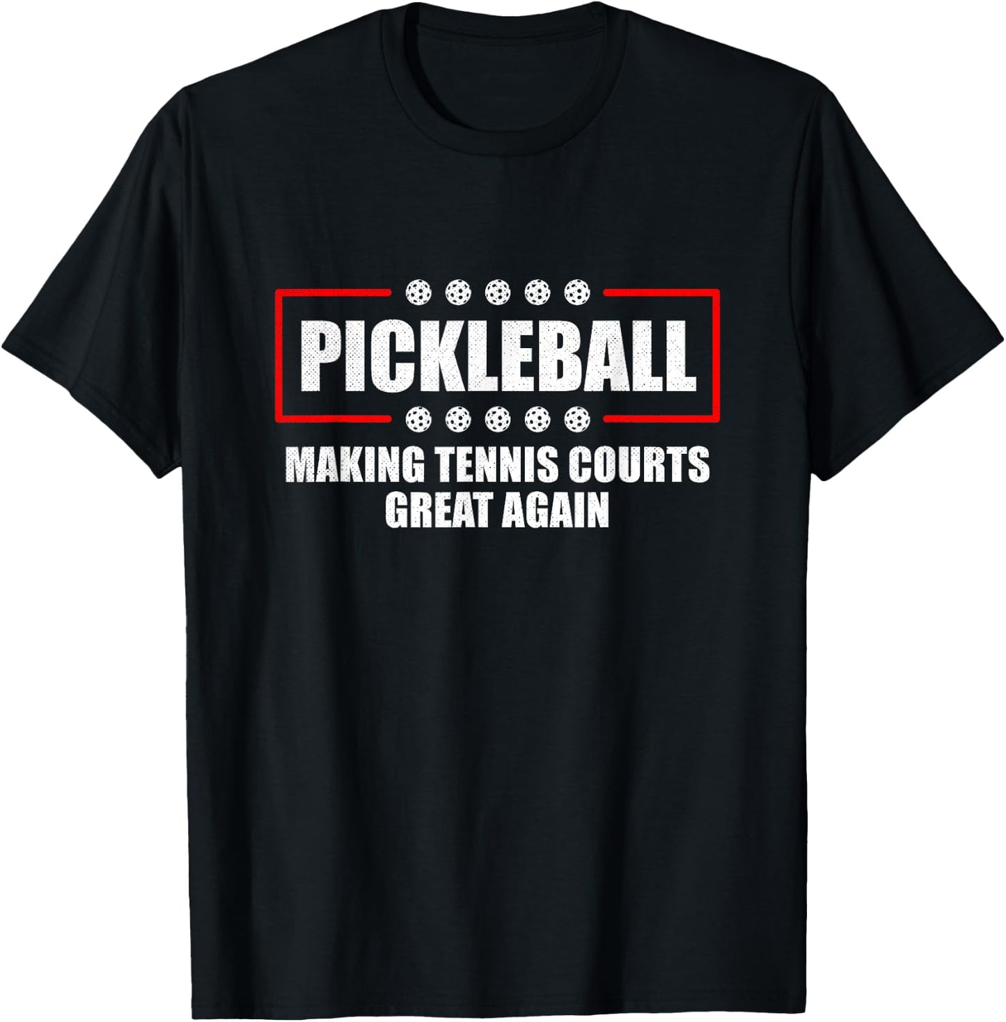 Pickleball Making Tennis Courts Great Again Funny T-Shirt - T-Shirt | Black