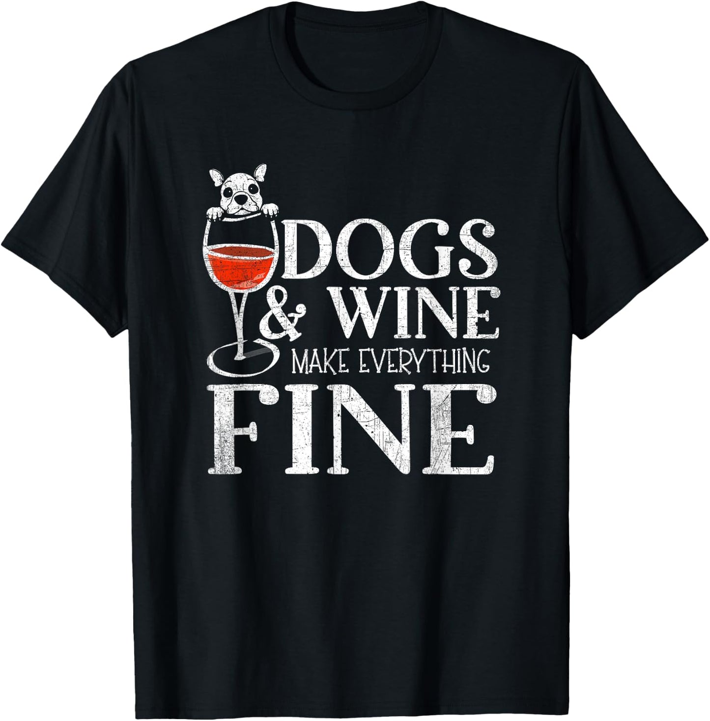 Dogs & Wine Make Everything Fine T-Shirt - T-Shirt | Black