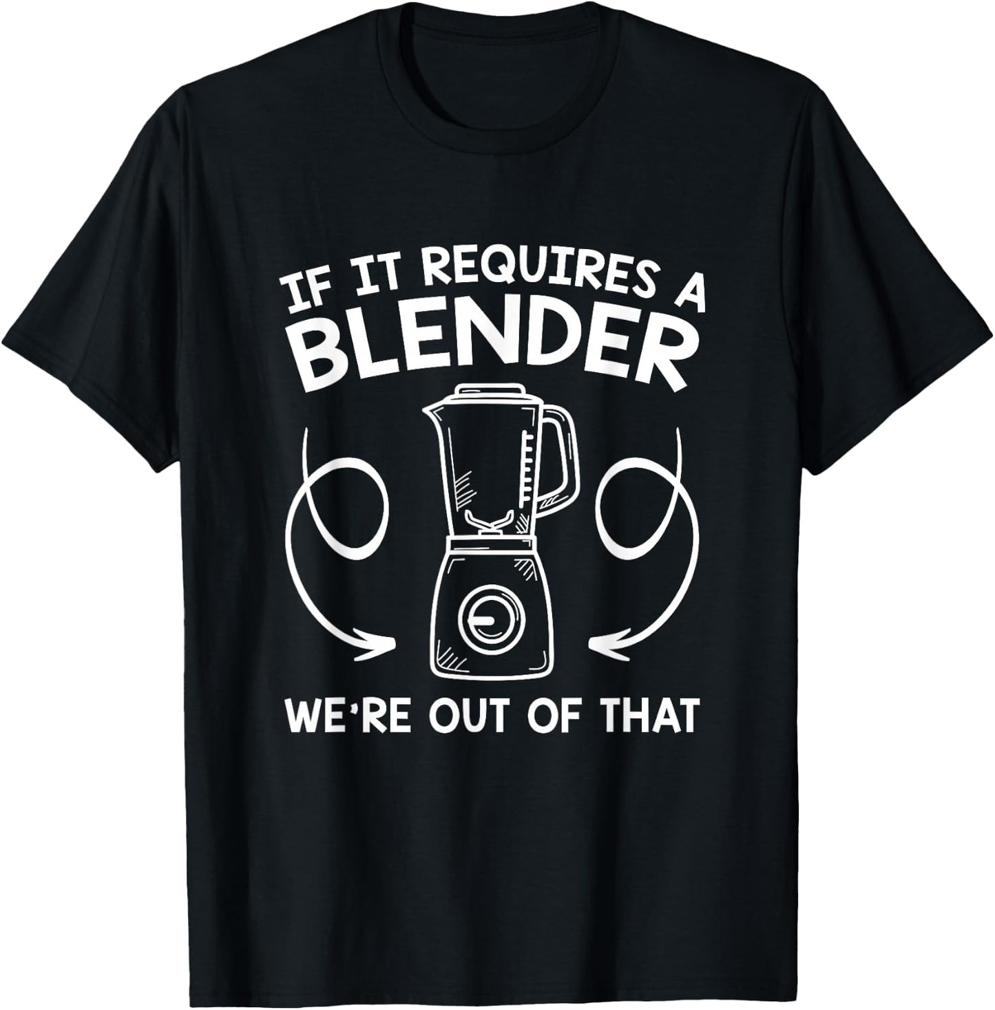 If It Requires A Blender We Are Out Of That Funny Barista T-Shirt - T-Shirt | Black