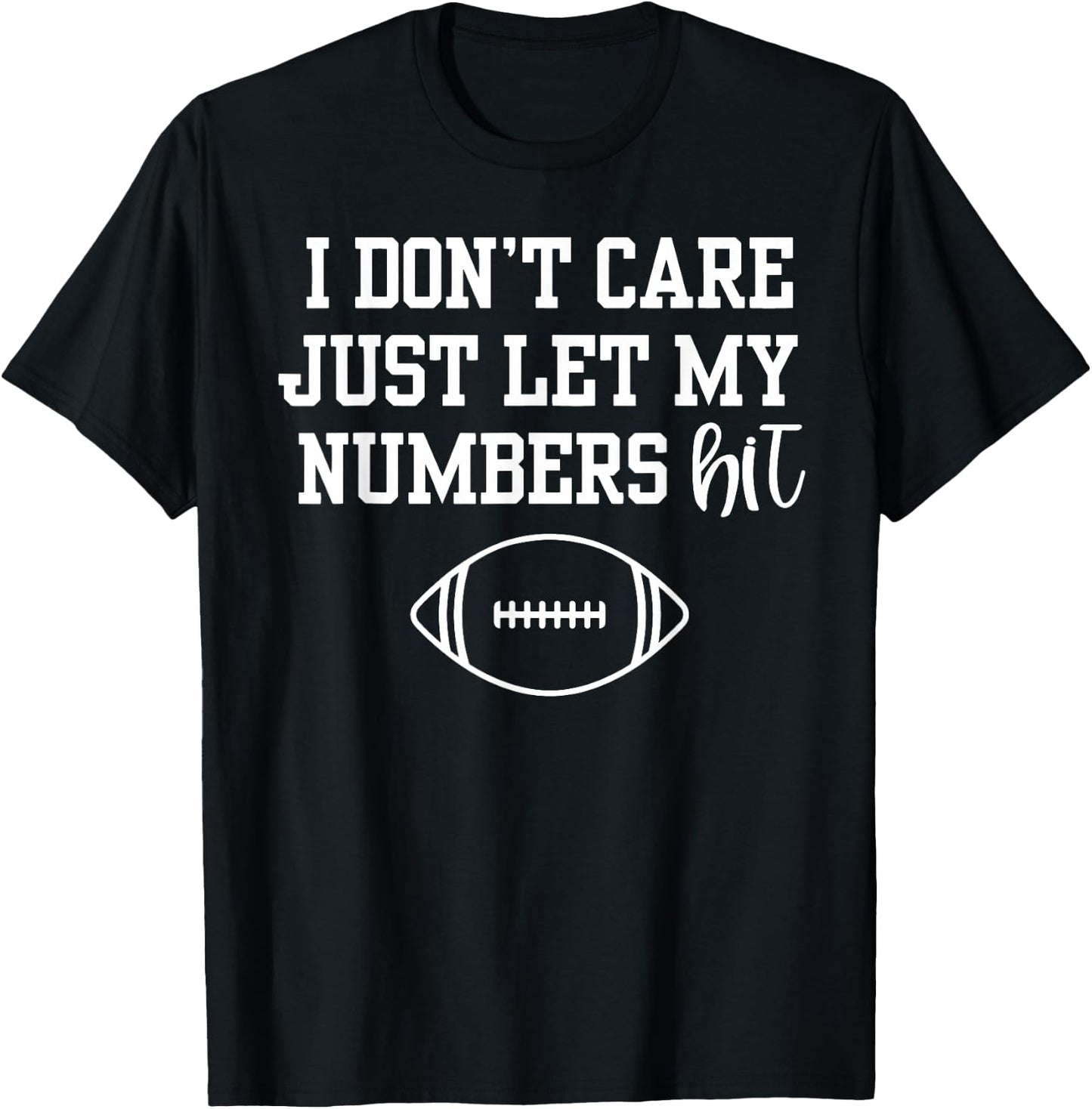 I Don't Care Just Let My Numbers Hit T-Shirt - T-Shirt | Black