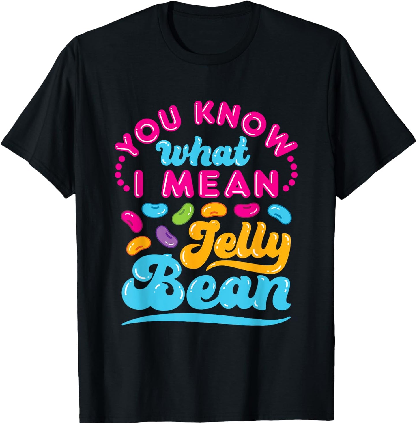 You Know What I Mean Jelly Bean Retro Saying Sweets Lover T-Shirt - T-Shirt | Black