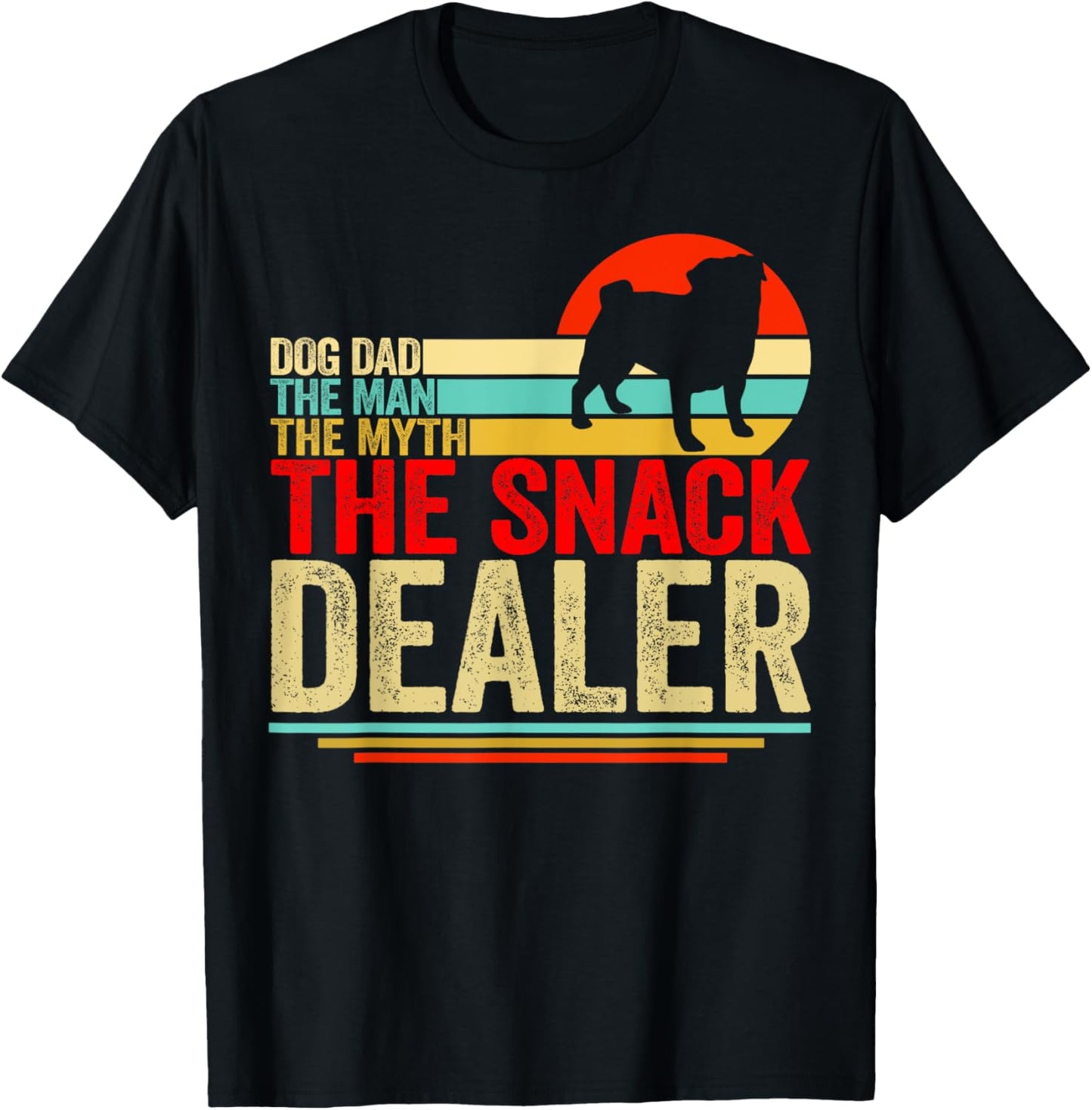 Pug Dog Dad The Man The Myth Snack Dealer Fathers Day T-Shirt - T-Shirt | Black