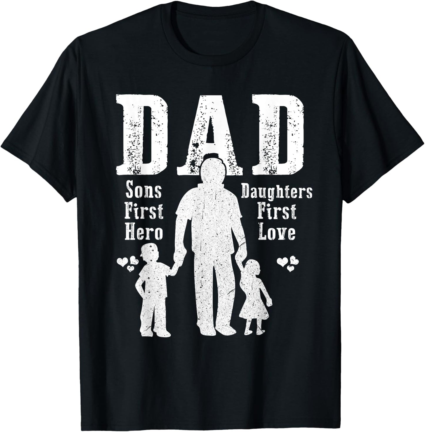 Dad A Sons First Hero A Daughters First Love Daddy Papa Pops T-Shirt - T-Shirt | Black