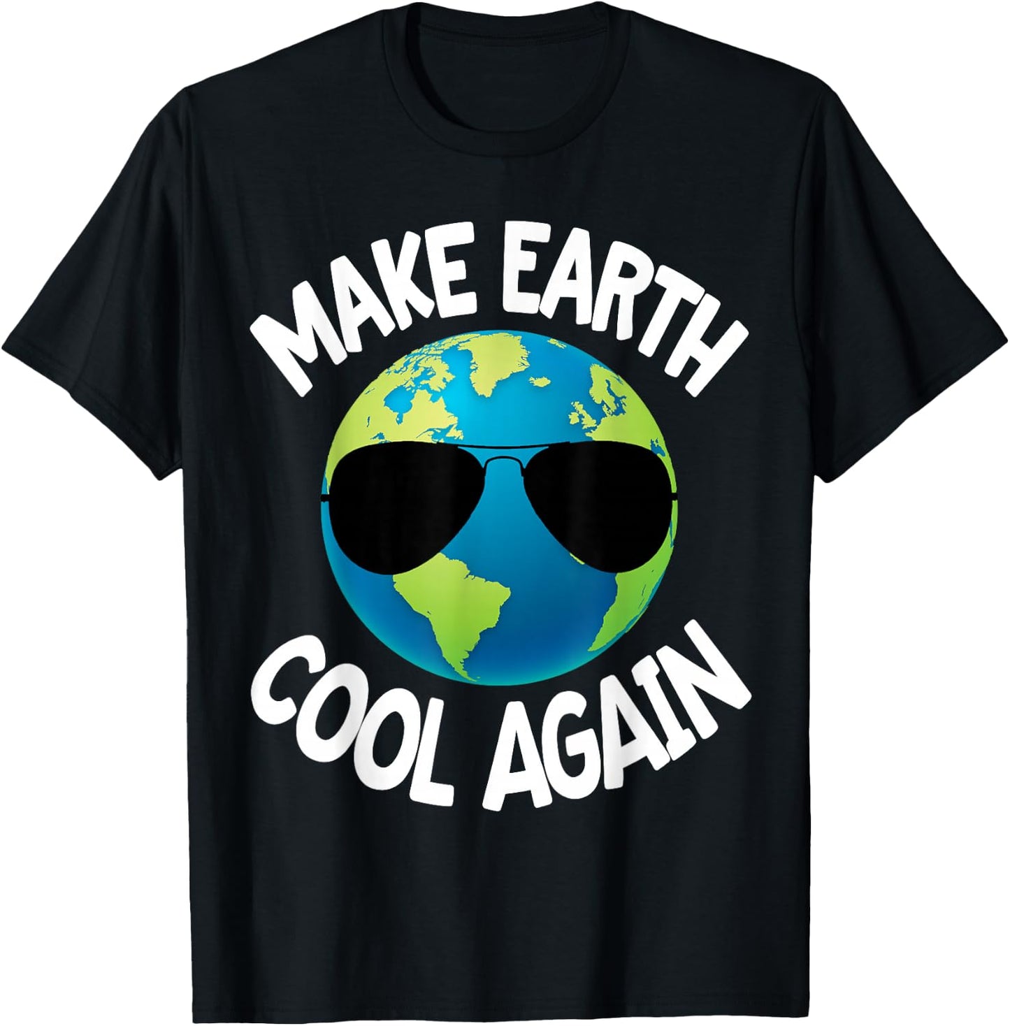 Make Earth Cool Again Climate Change Earth Day Fun Gift T-Shirt - T-Shirt | Black