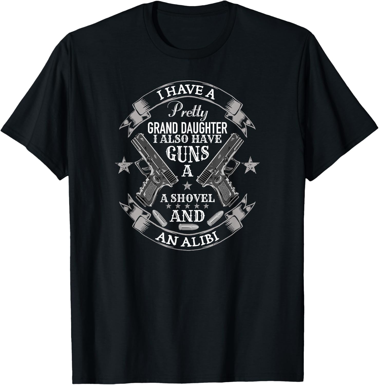 I have a pretty granddaughter guns and an alibi Gift gpa T-Shirt - T-Shirt | Black