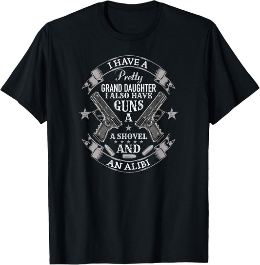 I have a pretty granddaughter guns and an alibi Gift gpa T-Shirt - T-Shirt | Black