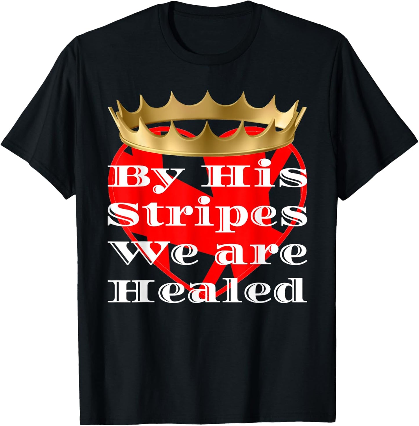 By His Stripes We Are Healed Religious T-Shirt - T-Shirt | Black