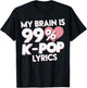 My Brain Is 99% K-Pop Lyrics T-Shirt - T-Shirt | Black