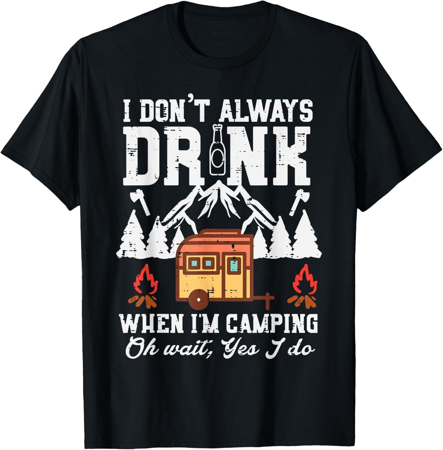 I Dont Always When Camping Oh Wait Funny Camp Van Men Women T-Shirt - T-Shirt | Black