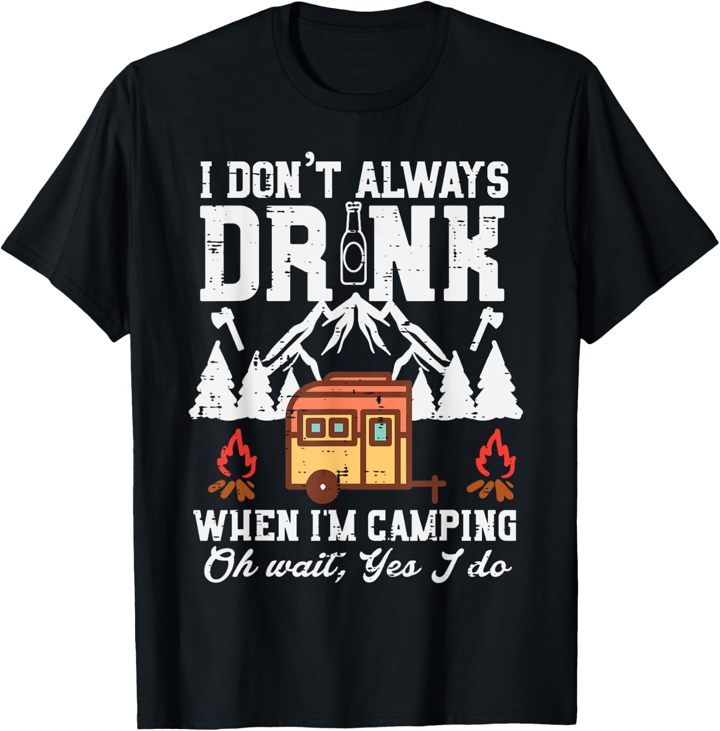 I Dont Always When Camping Oh Wait Funny Camp Van Men Women T-Shirt - T-Shirt | Black