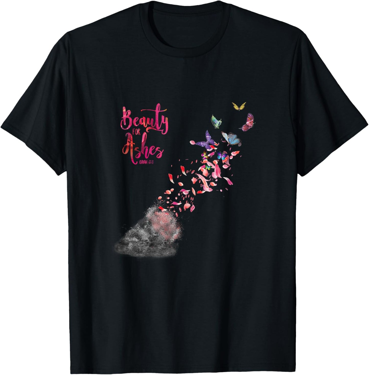 Christian Bible Verse Quote Isaiah 61:3 Beauty For Ashes T-Shirt - T-Shirt | Black