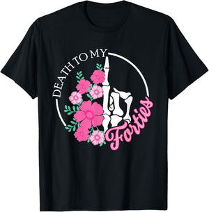 Death To My Forties 40s Funny Turning 50th Birthday Skeleton T-Shirt - T-Shirt | Black
