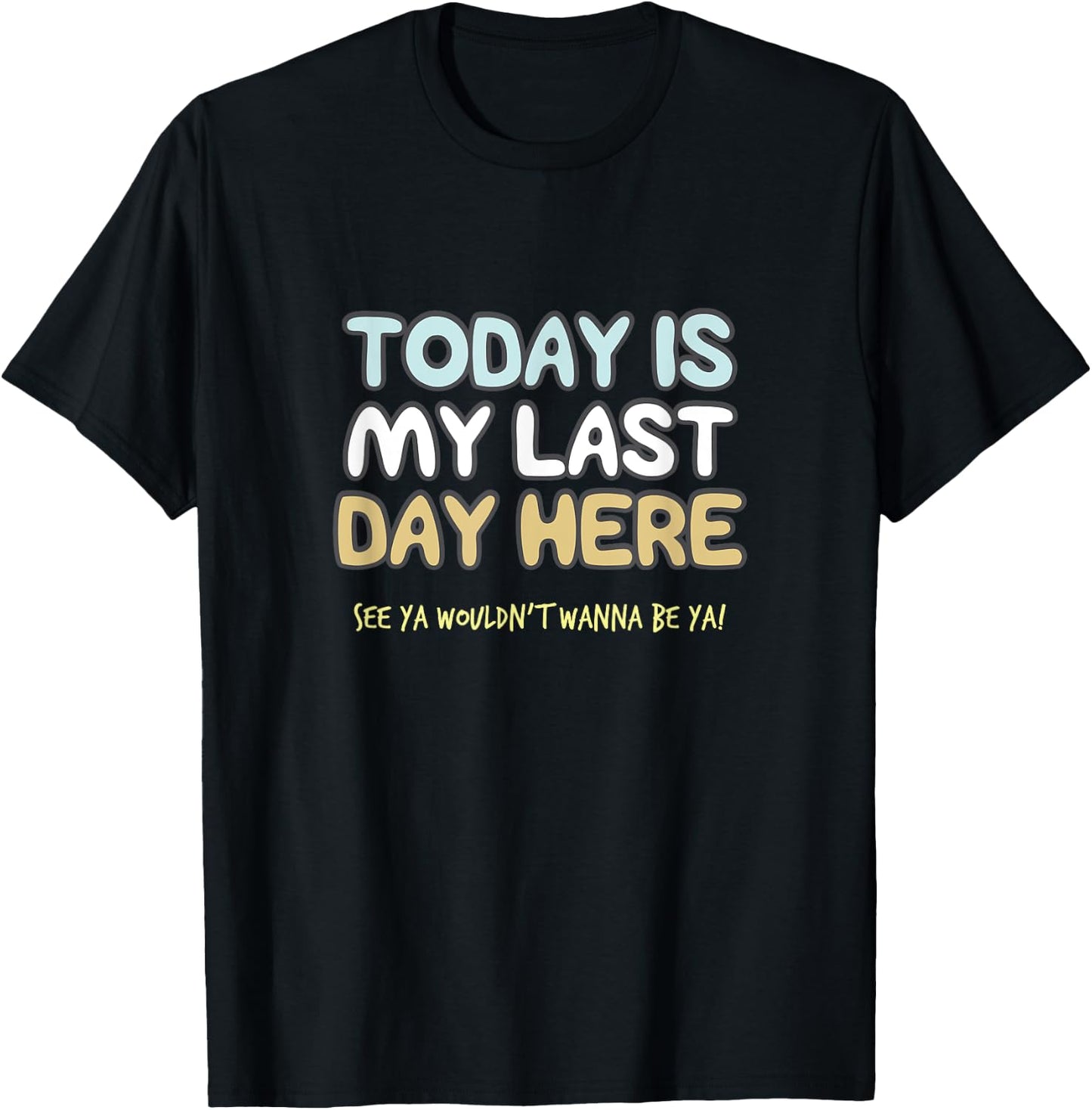 Final Day At Work, Retiring Retired Coworker Employee Humor T-Shirt - T-Shirt | Black