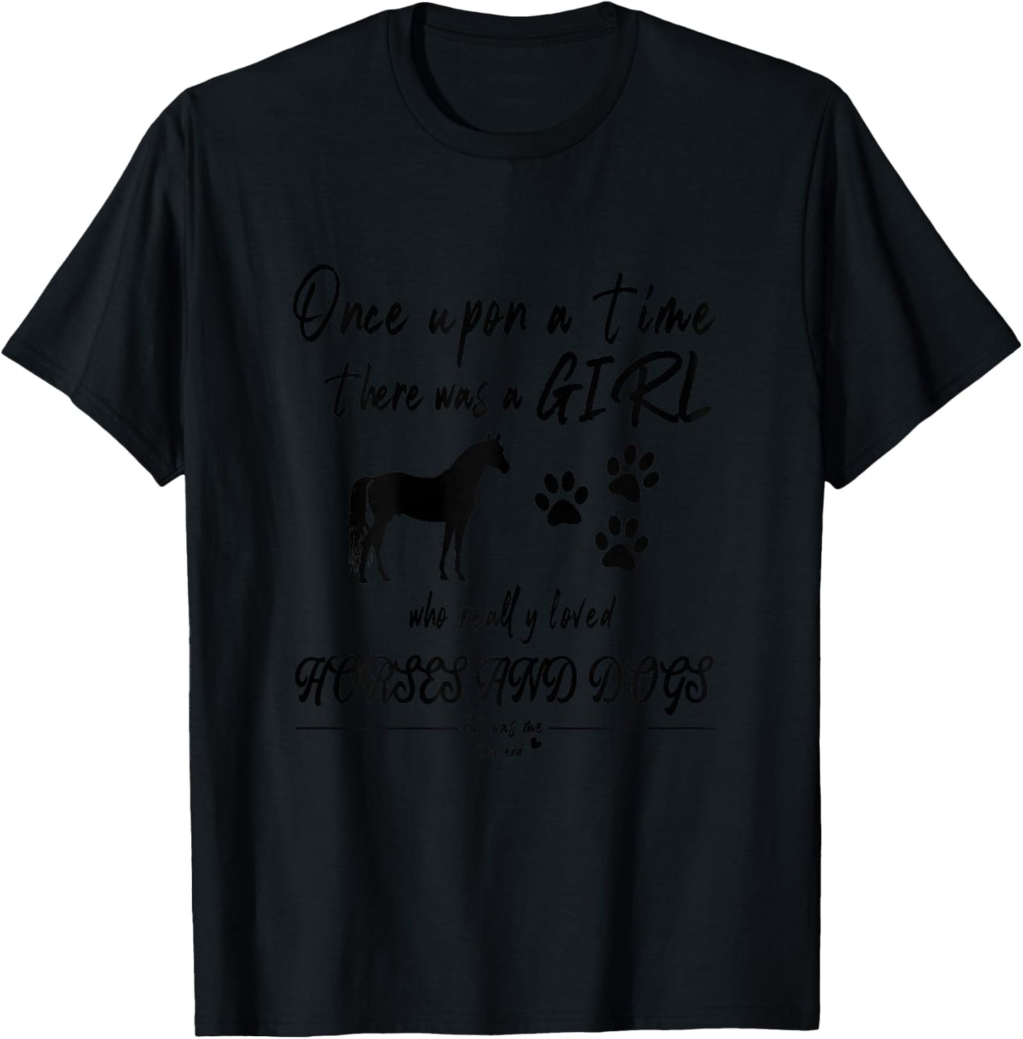Once Upon A Time There Was Girl Who Loved Horse And Dog T-Shirt - T-Shirt | Black