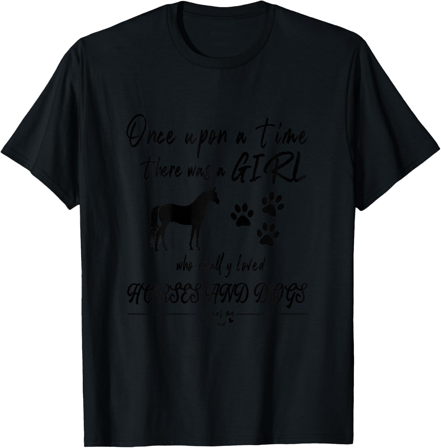 Once Upon A Time There Was Girl Who Loved Horse And Dog T-Shirt - T-Shirt | Black