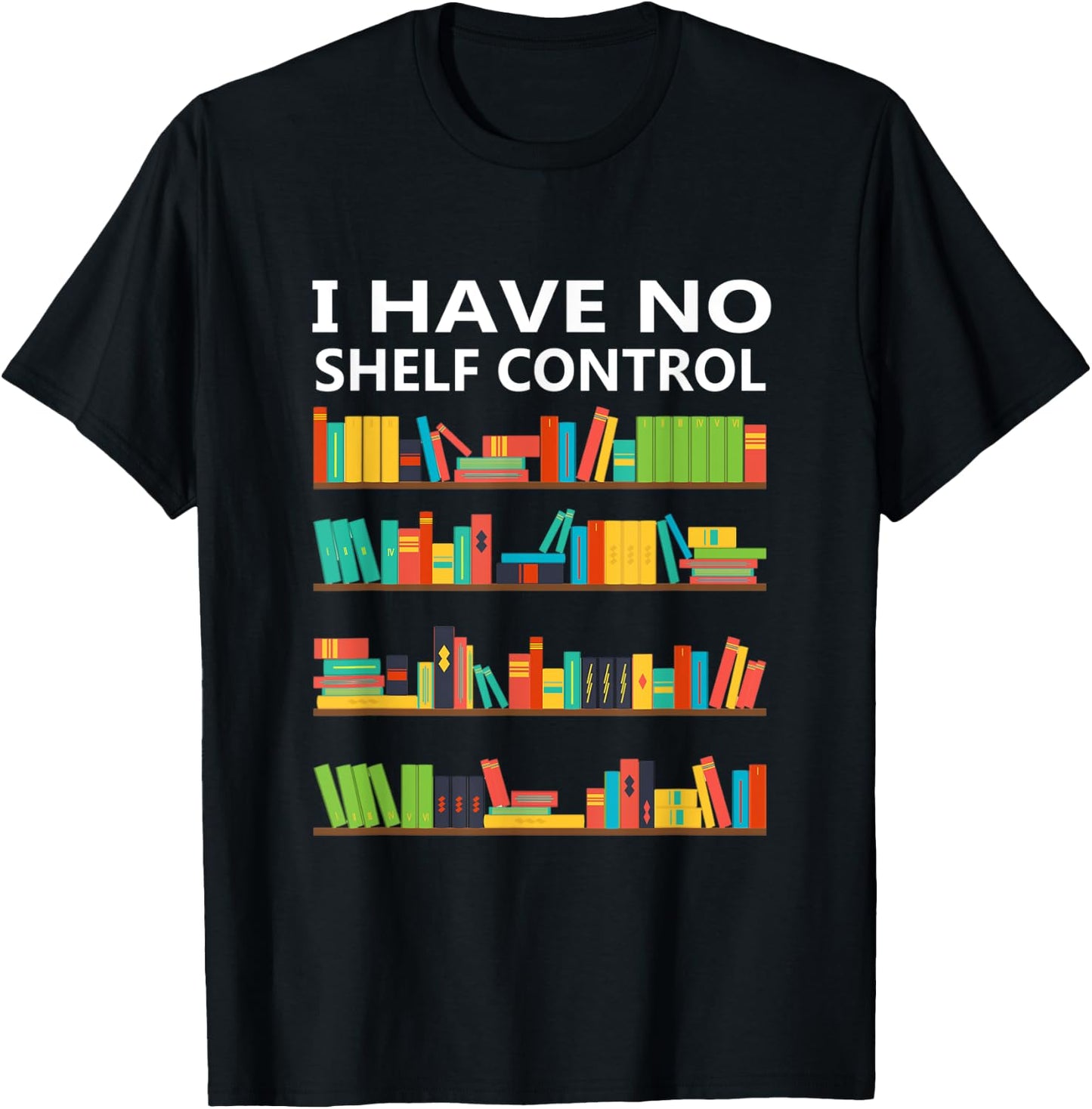 I Have No Shelf Control Funny Book Lover Cute Reading Gift T-Shirt - T-Shirt | Black