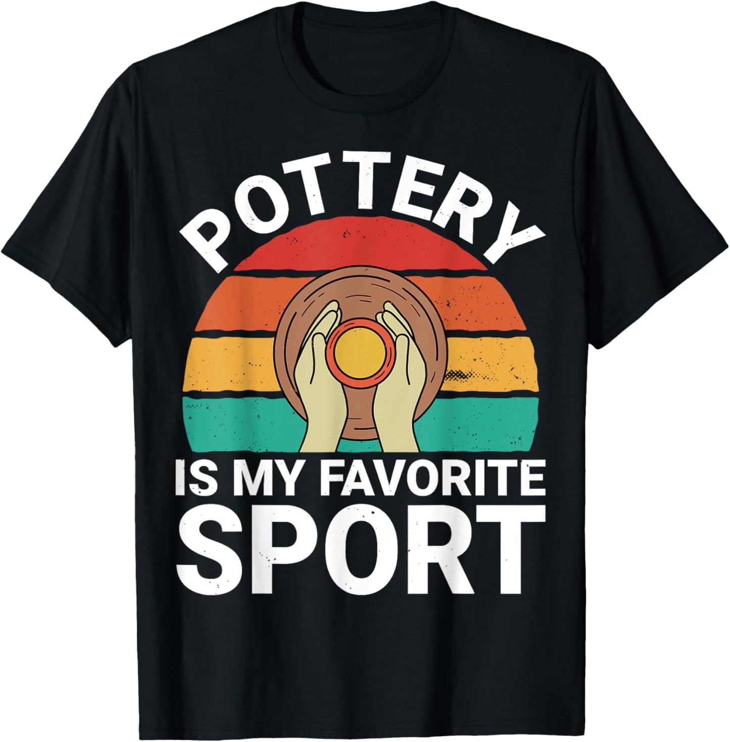 Pottery Is My Favorite Sport - Ceramics Artist Clay Pottery T-Shirt - T-Shirt | Black
