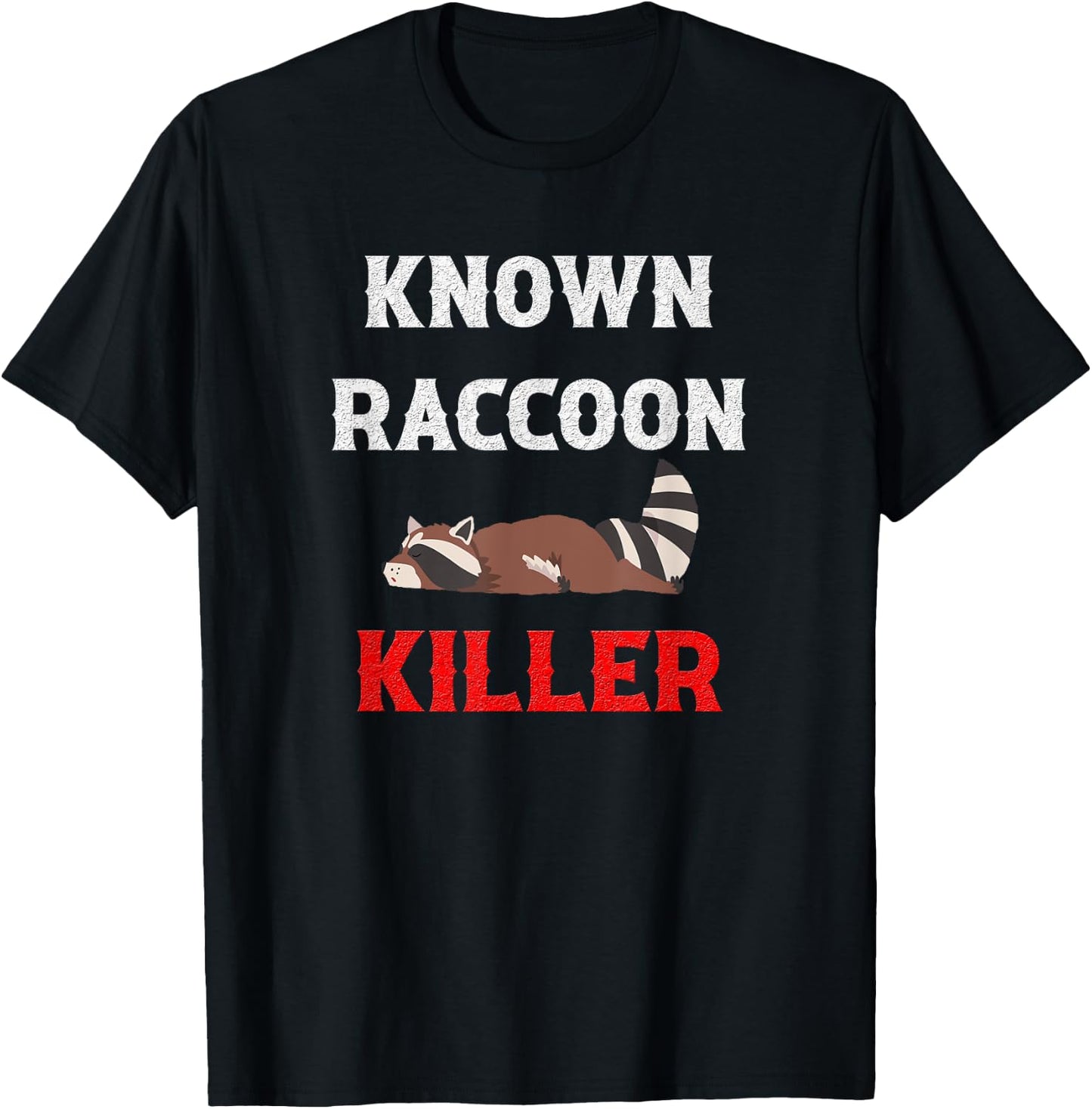 Known Raccoon Killer Hunter Trapper T-Shirt - T-Shirt | Black