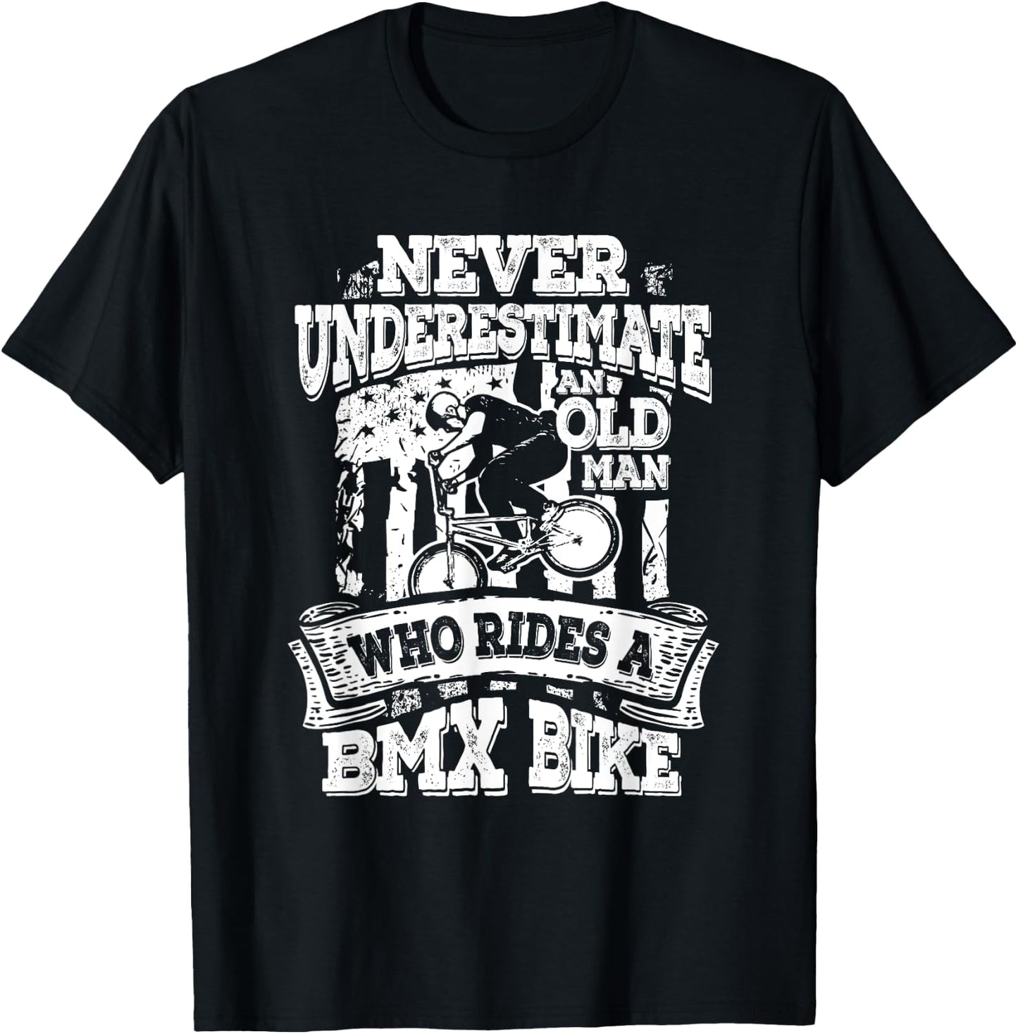 Never Underestimate An Old Man Who Rides A BMX Bike T-Shirt - T-Shirt | Black
