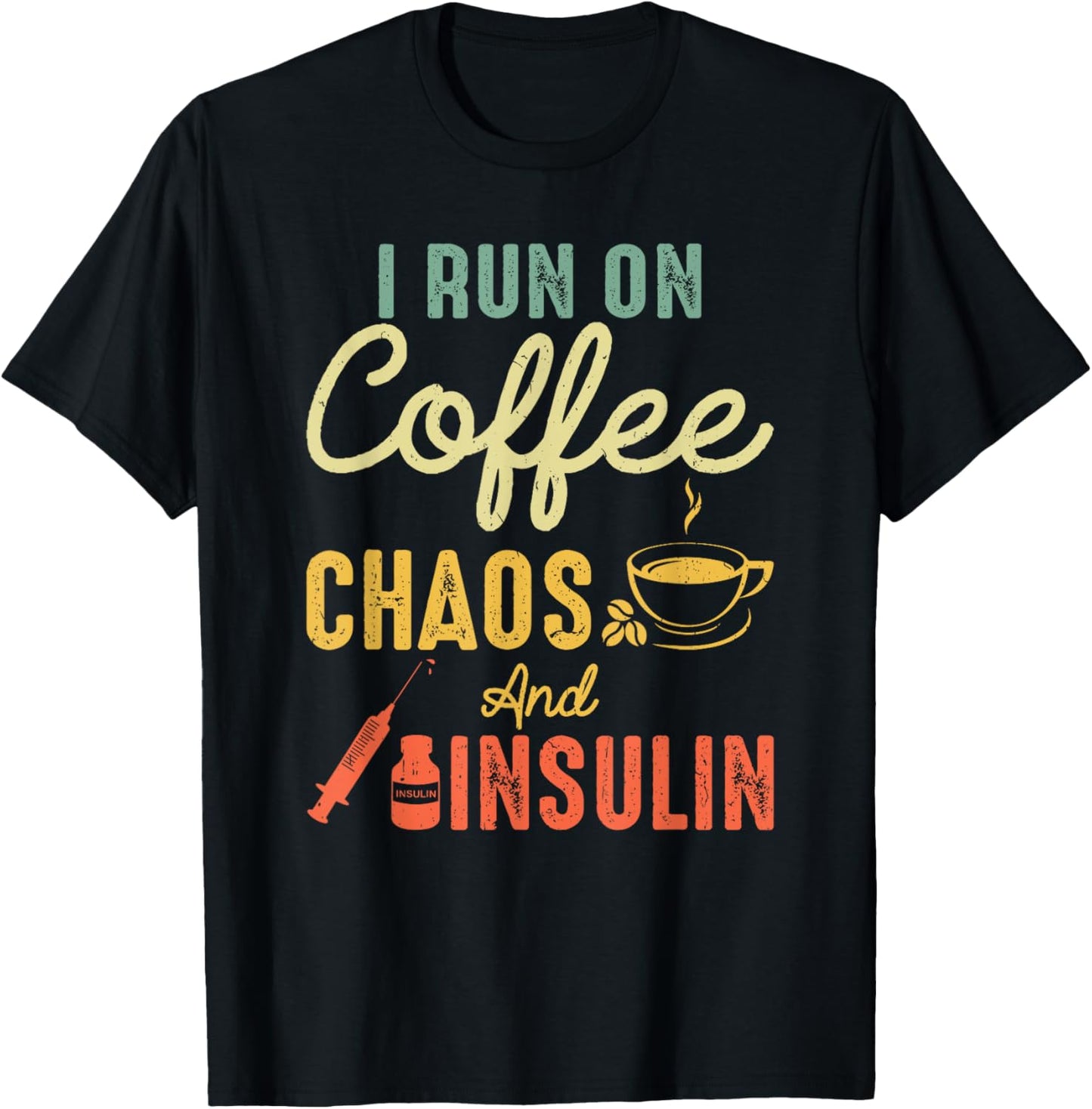 Run On Coffee Chaos And Insulin Diabetes Awareness T-Shirt - T-Shirt | Black