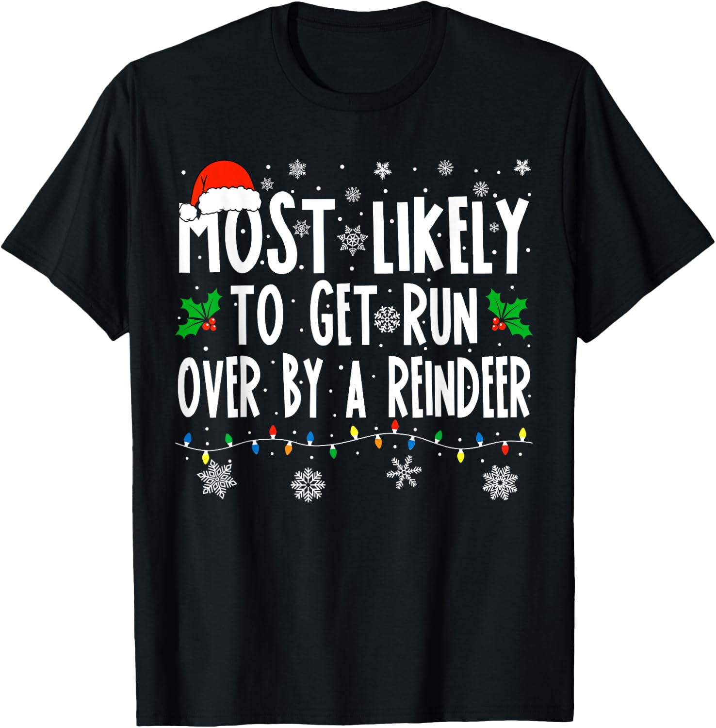 Most Likely To Get Run Over By A Reindeer Matching Christmas T-Shirt - T-Shirt | Black