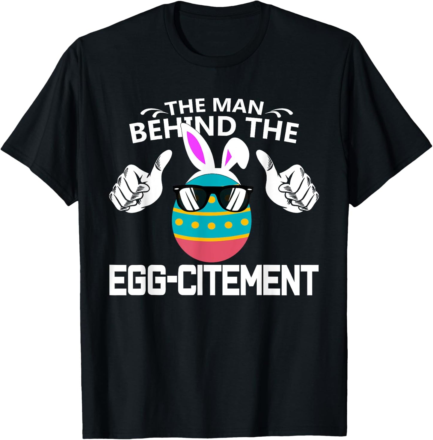 The Man Behind The Egg-citement Easter Pregnancy T-Shirt - T-Shirt | Black