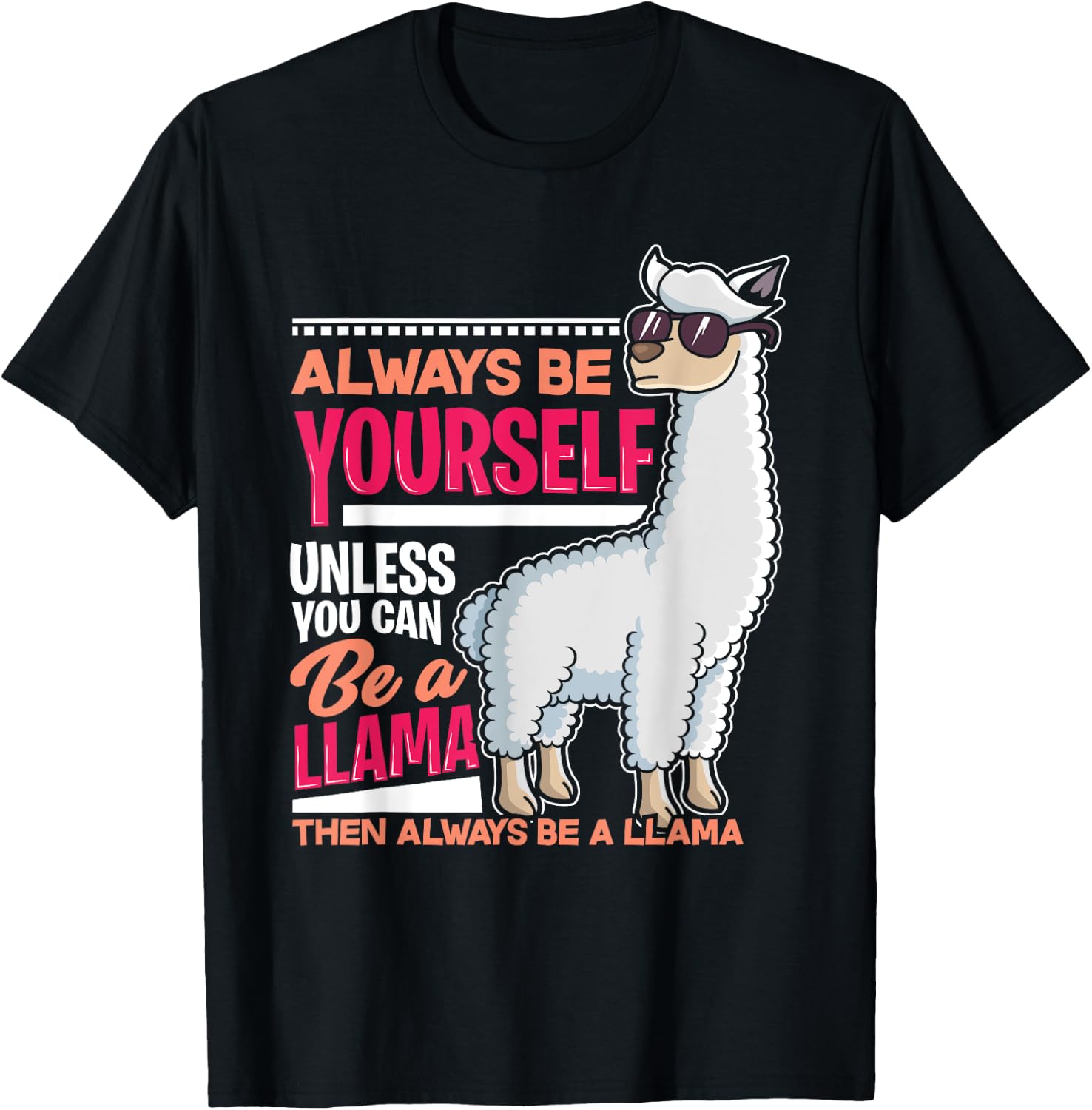 Always Be Yourself Unless You Can Be A Llama Funny Gift T-Shirt - T-Shirt | Black