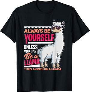 Always Be Yourself Unless You Can Be A Llama Funny Gift T-Shirt - T-Shirt | Black