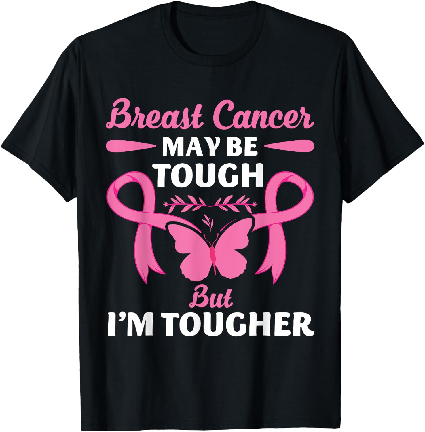 Breast Cancer May Be Tough But I'm Tougher Fighter T-Shirt - T-Shirt | Black