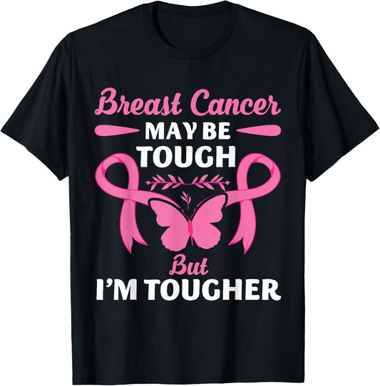 Breast Cancer May Be Tough But I'm Tougher Fighter T-Shirt - T-Shirt | Black