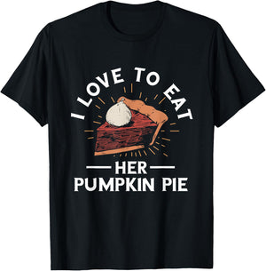 Pumpkin Pie I Love To Eat Her Pumpkin Pie Thanksgiving T-Shirt - T-Shirt | Black