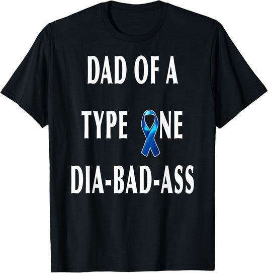 DAD of a Type One Dia-Bad-Ass Diabetic Son or Daughter Gift T-Shirt - T-Shirt | Black