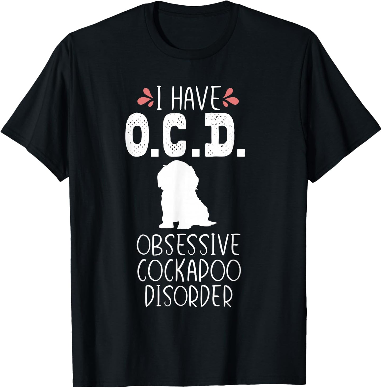 Funny Cockapoo Dog Mom Dad Cute OCD Lover Puppy Owner Gift T-Shirt - T-Shirt | Black