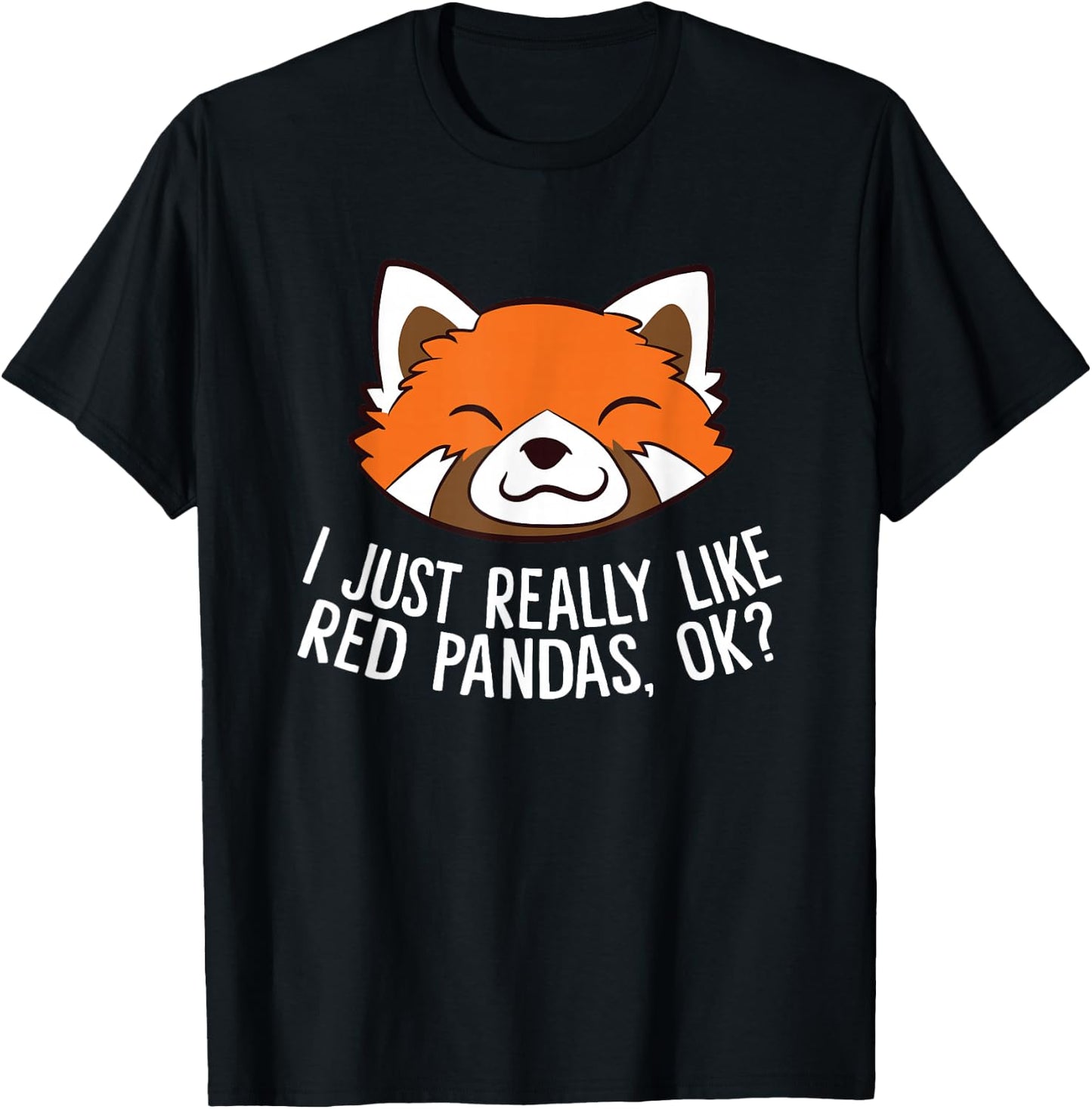 Cute Red Panda I Just Really Like Red Pandas, Ok? T-Shirt - T-Shirt | Black