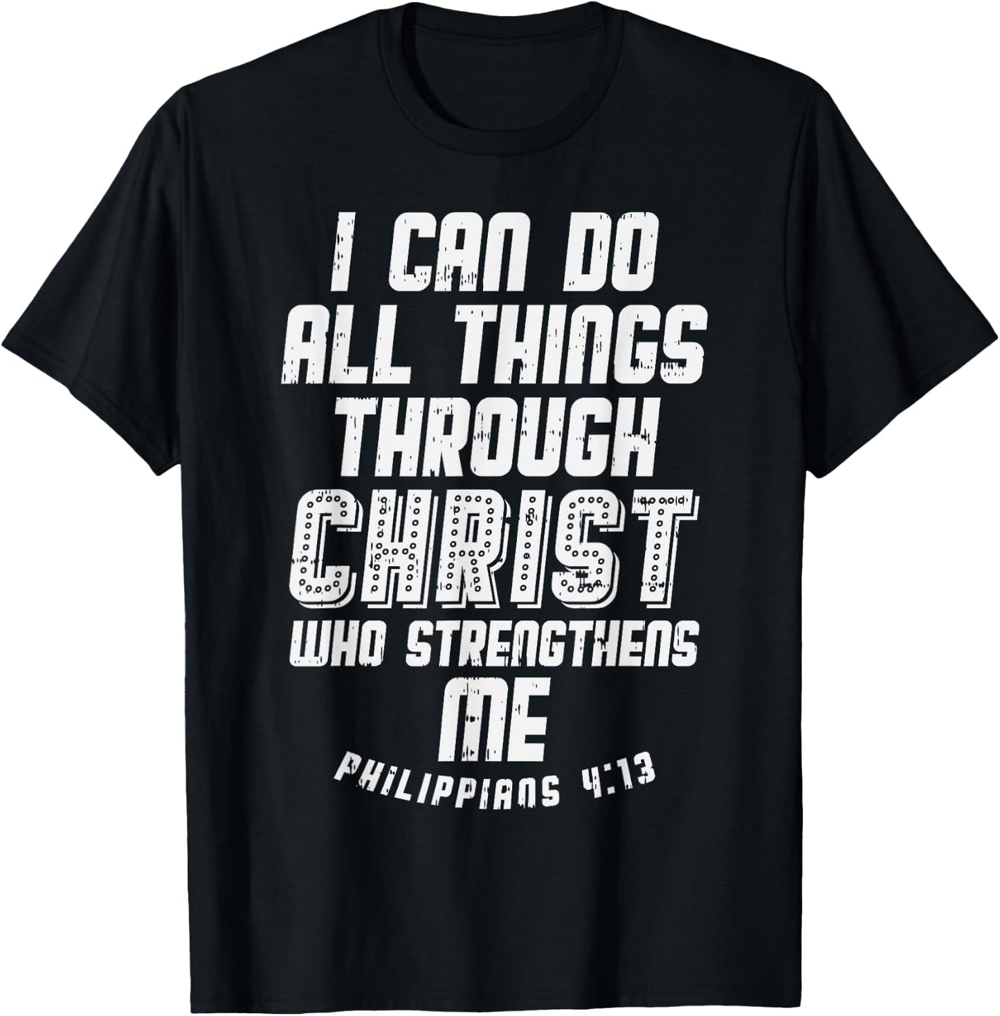 I Can Do Things Through Christ Philippians Jesus Gift T-Shirt - T-Shirt | Black
