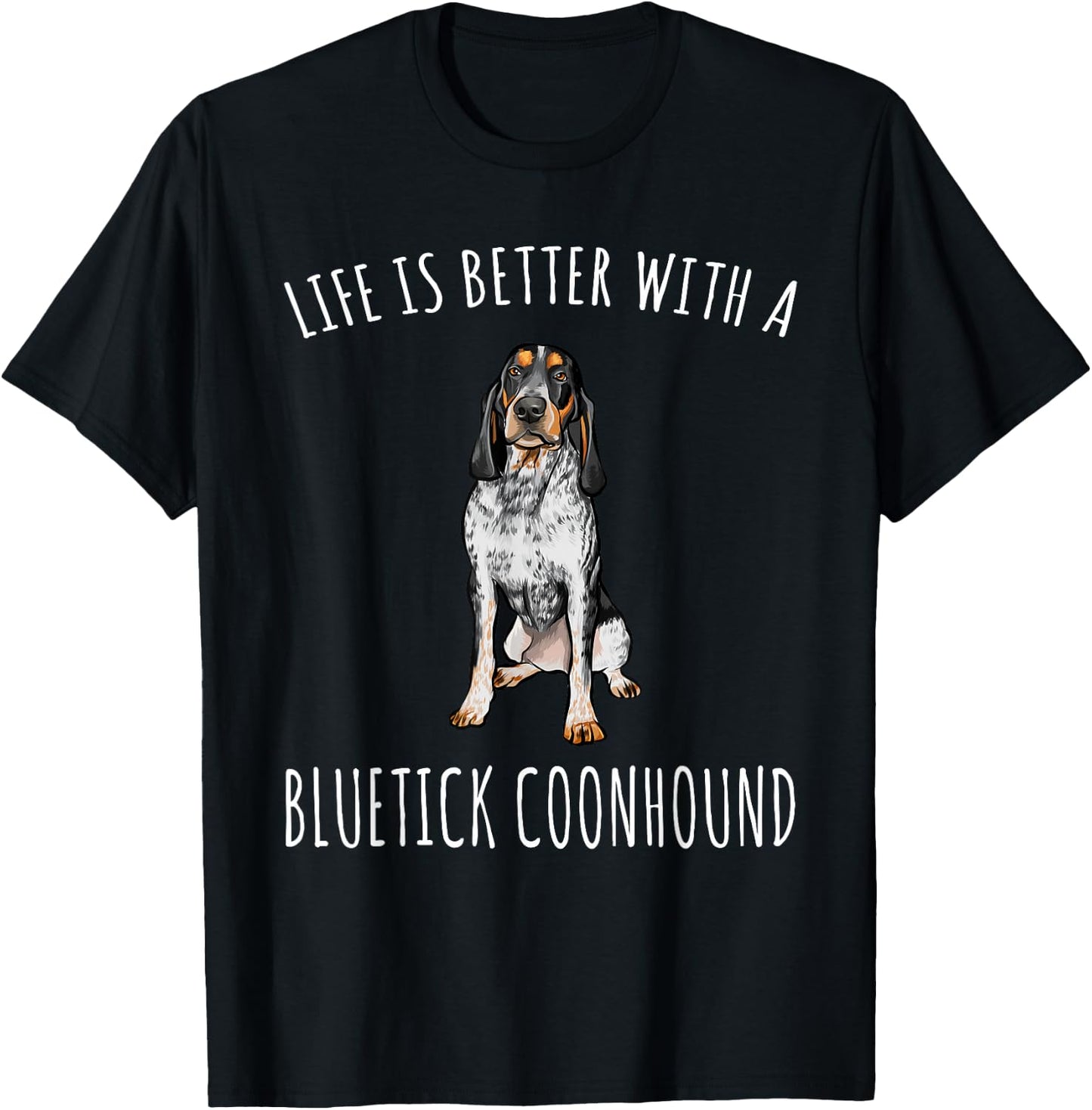 Life Is Better With A Bluetick Coonhound Dog Lover T-Shirt - T-Shirt | Black