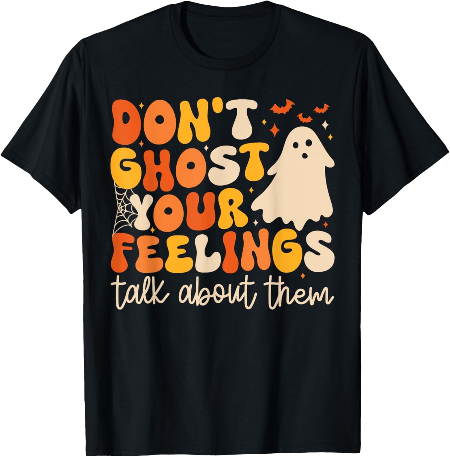 Don't Ghost Your Feelings Talk About Them Halloween T-Shirt - T-Shirt | Black
