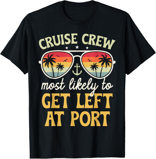 Most Likely To Get Left At Port Matching Family Cruise 2025 T-Shirt - T-Shirt | Black