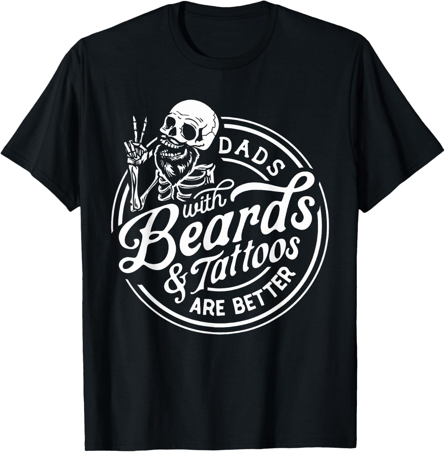 Funny Father's Day Dads With Beards And Tattoos Are Better T-Shirt - T-Shirt | Black