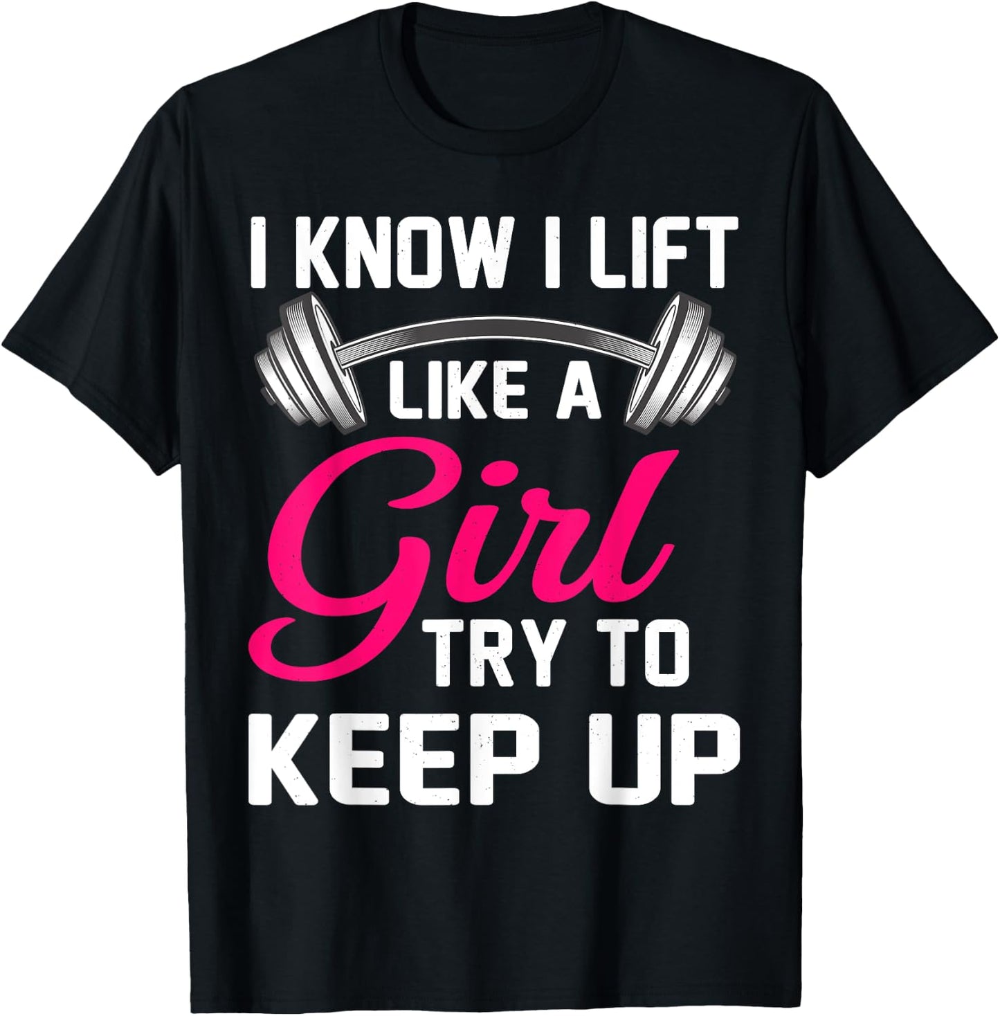 Weightlifting Lift Like A Girl Design Funny Power Lifting T-Shirt - T-Shirt | Black
