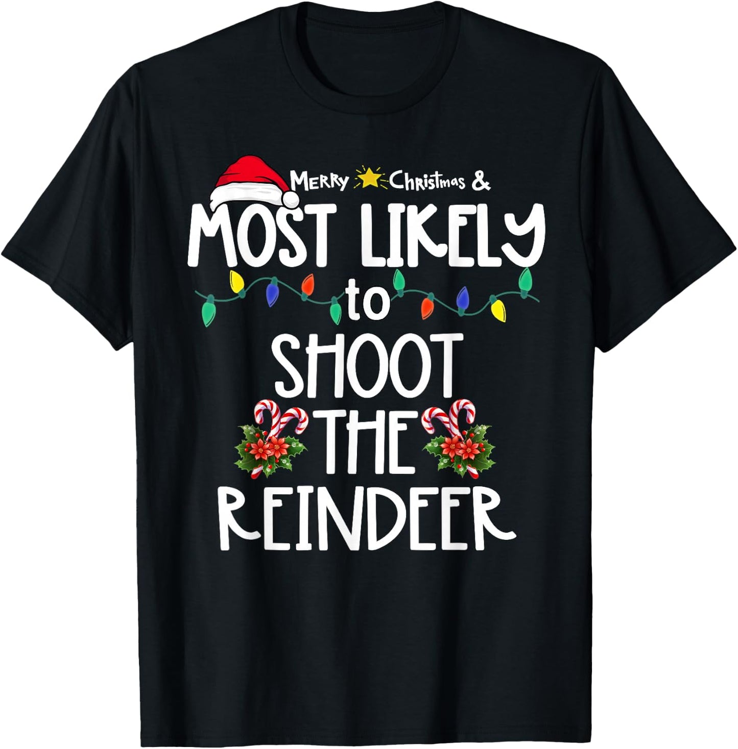 Most Likely To Shoot The Reindeer Xmas Hunting T-Shirt - T-Shirt | Black