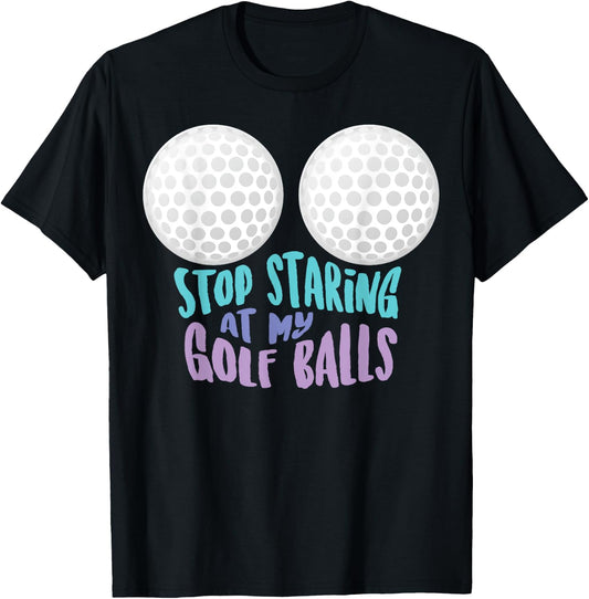 Funny Stop Staring At My Golf Balls | Cute Golfing Gift Joke T-Shirt - T-Shirt | Black