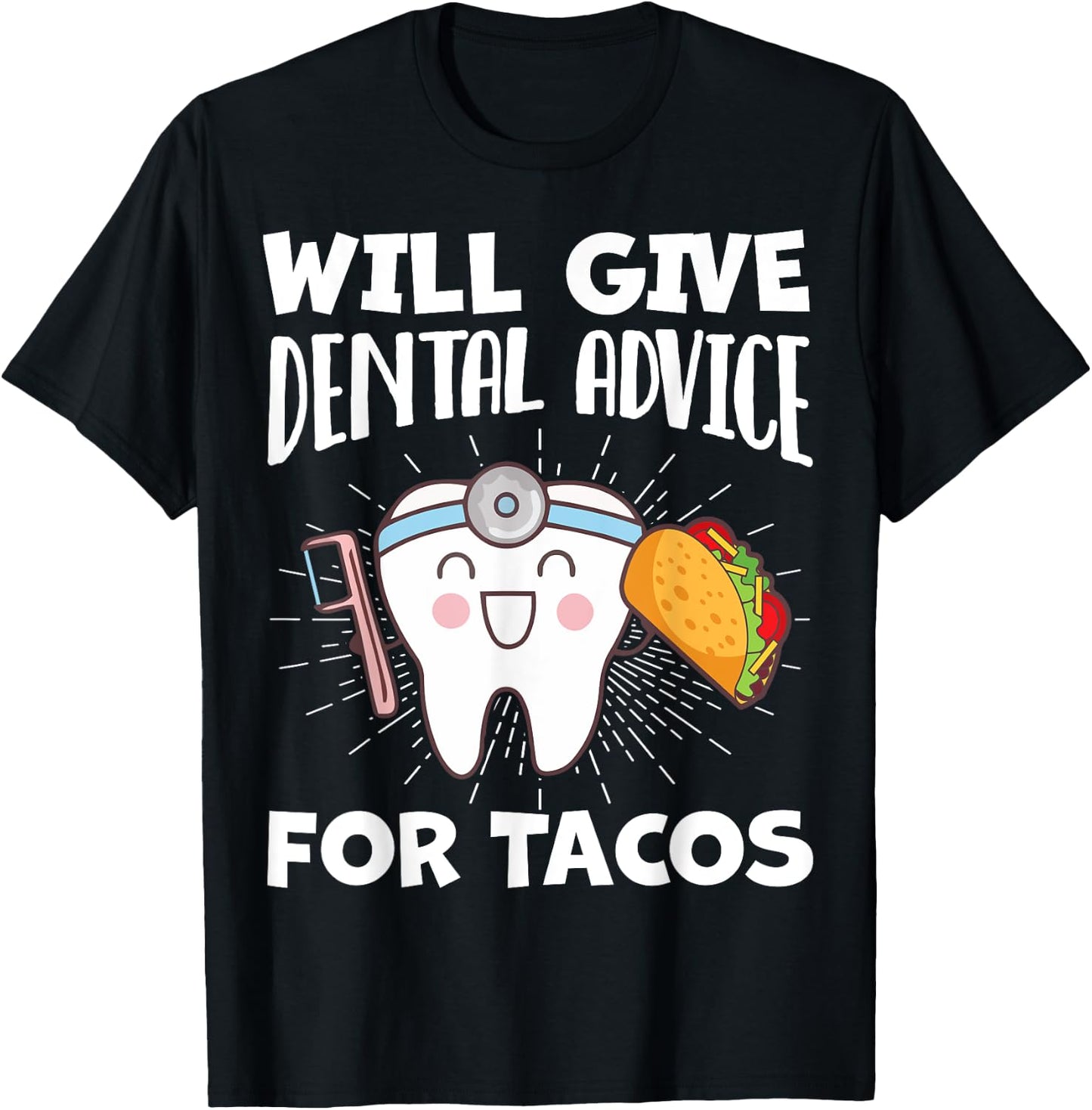 Will Give Dental Advice For Tacos Funny Dentist Hygienist T-Shirt - T-Shirt | Black