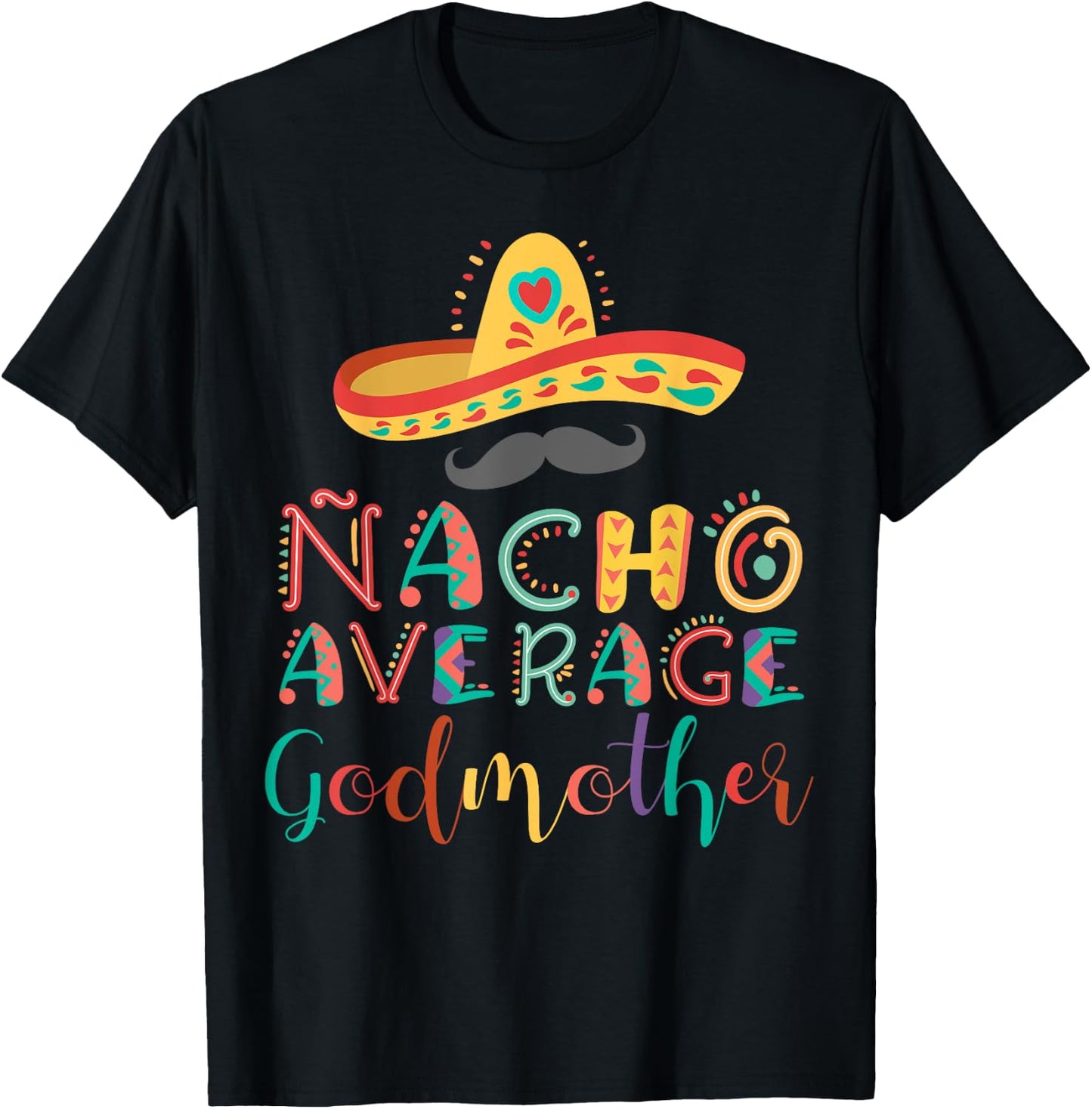 Nacho Average Godmother Cinco De Mayo T-Shirt - T-Shirt | Black