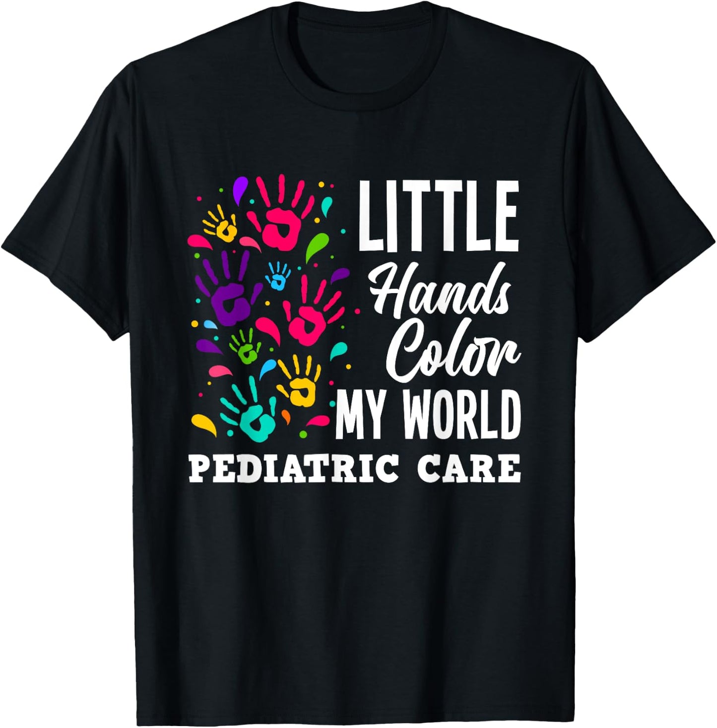 Little Hands Color My World Pediatrician Pediatric Nurse T-Shirt - T-Shirt | Black