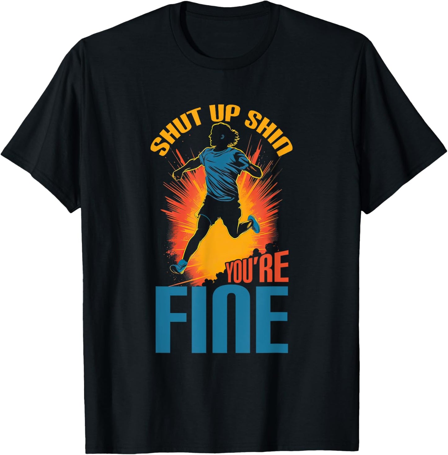 Sports Triathlon Shut Up Shin You're Fine XC Running T-Shirt - T-Shirt | Black