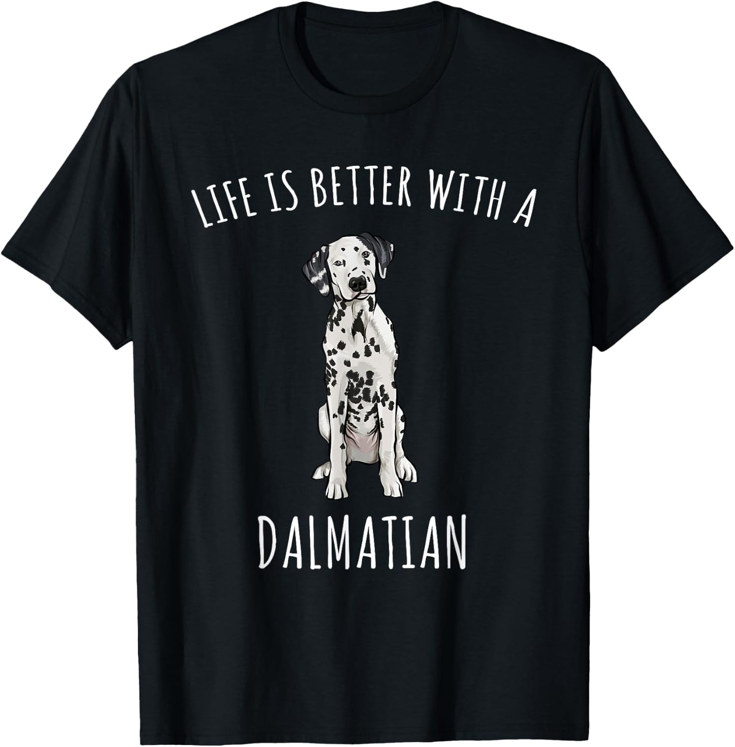 Life Is Better With A Dalmatian Dog Lover Men Women T-Shirt - T-Shirt | Black