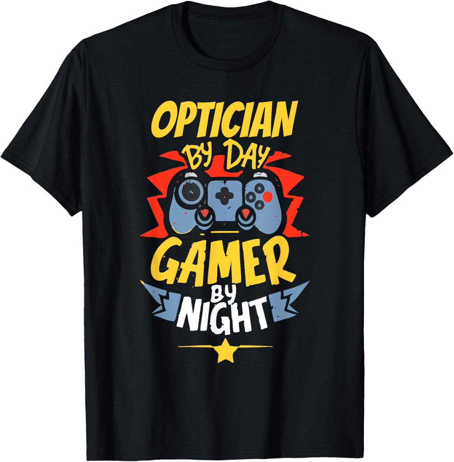 Optician By Day Gamer By Night Funny Optician Gaming T-Shirt - T-Shirt | Black
