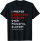 Dangerous Freedom over peaceful slavery, Thomas Jefferson T-Shirt - T-Shirt | Black